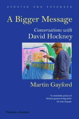 Bigger Message: Conversations with David Hockney, A