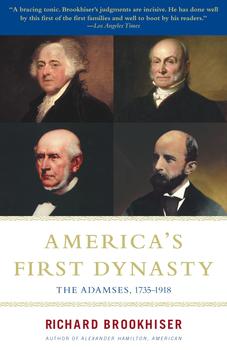 America's First Dynasty : The Adamses, 1735-1918