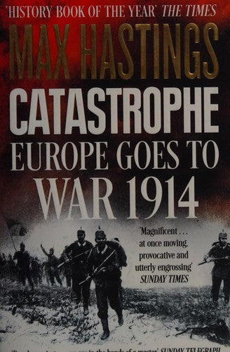 Catastrophe: Europe Goes to War 1914