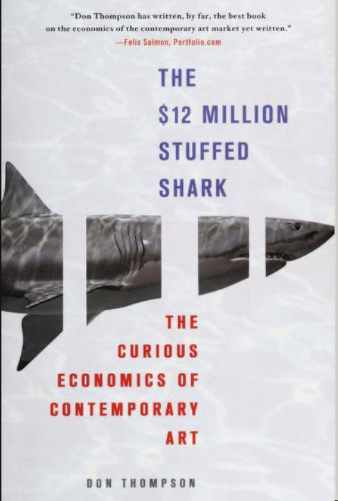 $12 Million Stuffed Shark: The Curious Economics of Contemporary Art, The