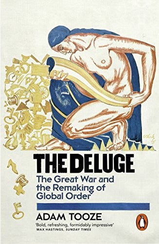 Deluge: The Great War and the Remaking of Global Order 1916-1931, The