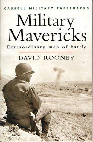 Cassell Military Classics: Military Mavericks: Extraordinary Men of Battle