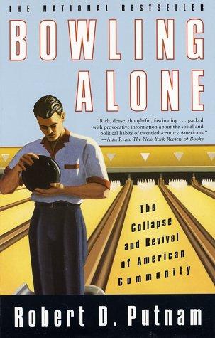 Bowling Alone: The Collapse and Revival of American Community