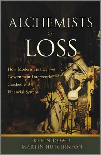 Alchemists of Loss: How modern finance and government intervention crashed the financial system