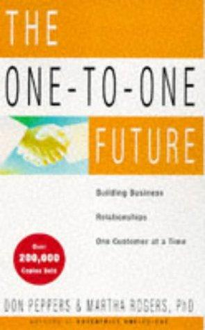 One-to-one Future: Building Business Relationships One Customer at a Time, The