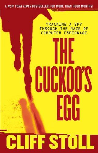 Cuckoo's Egg: Tracking a Spy Through the Maze of Computer Espionage, The